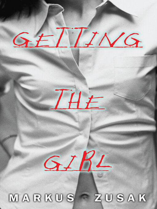 Title details for Getting the Girl by Markus Zusak - Wait list